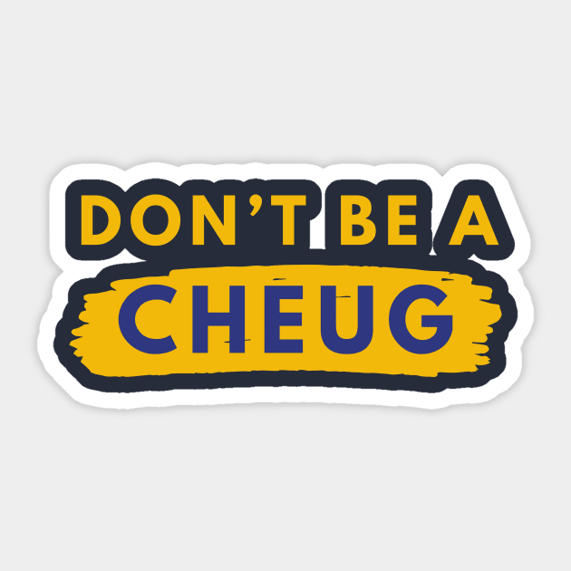 Don’t Be A Cheug - Millennial Gen Z Fashion Sticker by RecoveryTees